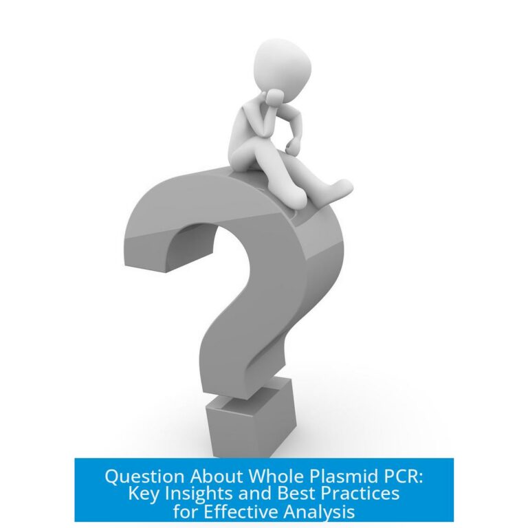 Question About Whole Plasmid PCR: Key Insights and Best Practices for Effective Analysis