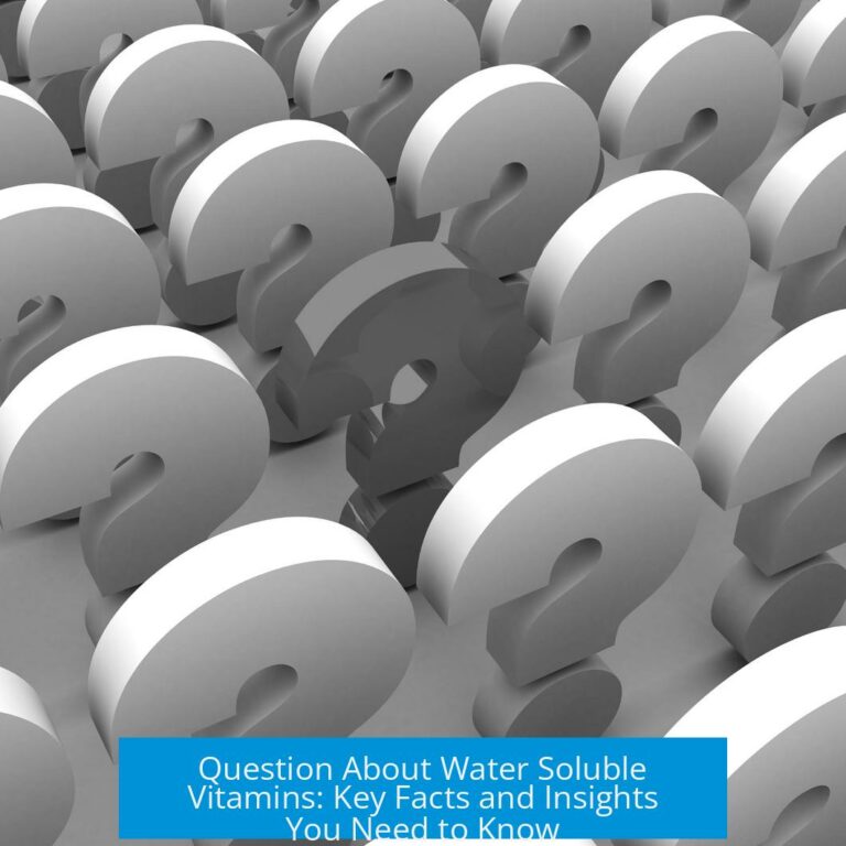 Question About Water Soluble Vitamins: Key Facts and Insights You Need to Know