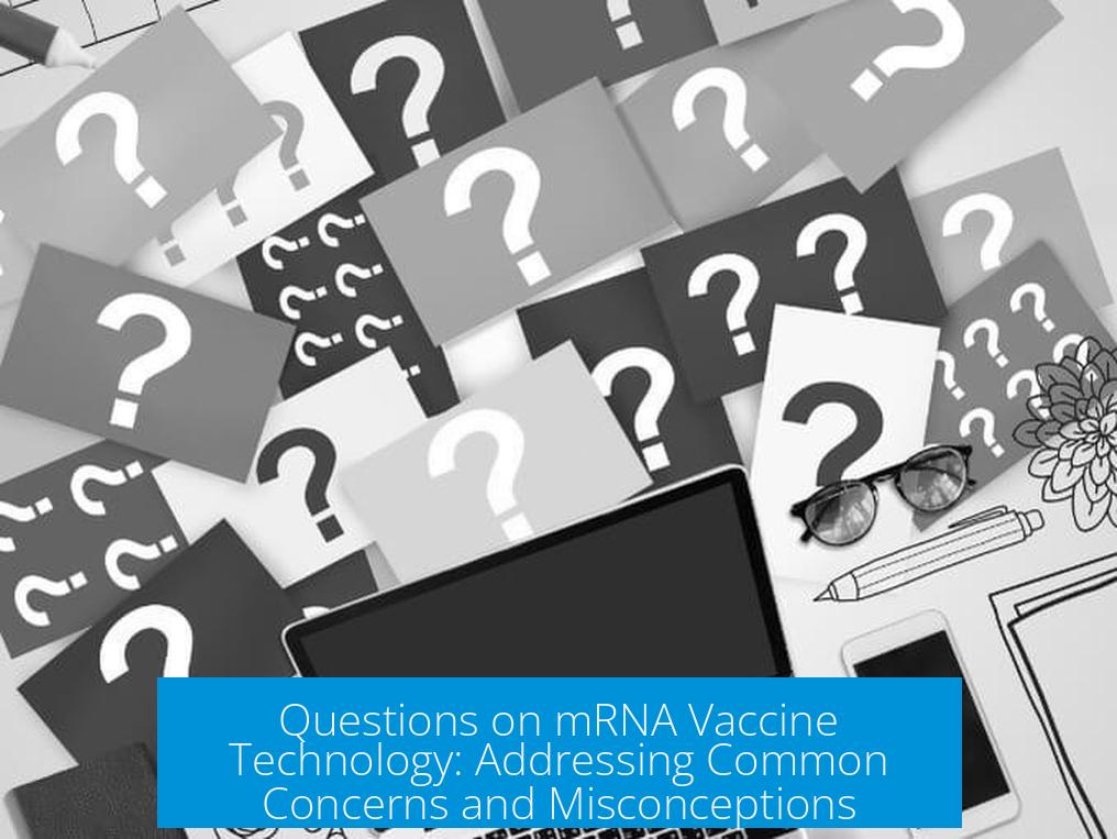 Questions on mRNA Vaccine Technology: Addressing Common Concerns and Misconceptions