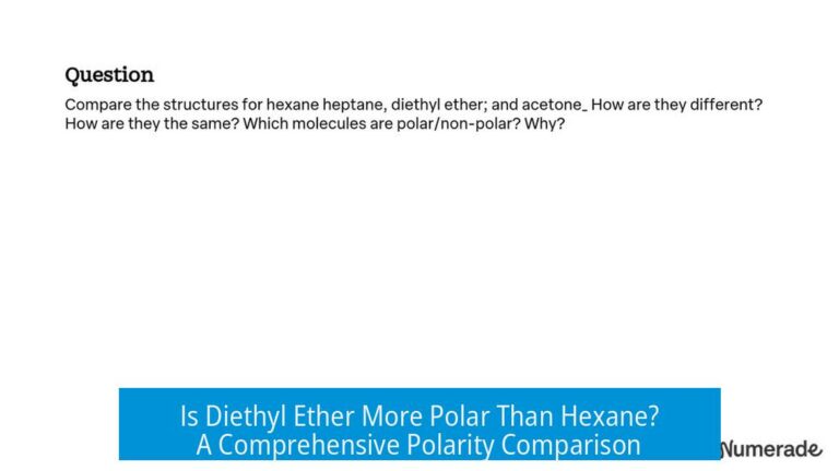 Is Diethyl Ether More Polar Than Hexane? A Comprehensive Polarity Comparison