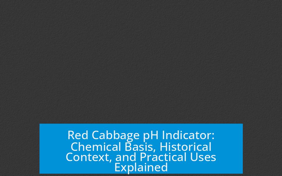 Red Cabbage pH Indicator: Chemical Basis, Historical Context, and Practical Uses Explained