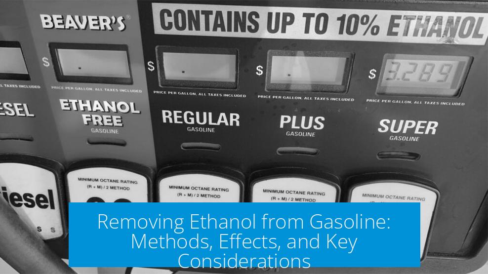 Removing Ethanol from Gasoline: Methods, Effects, and Key Considerations