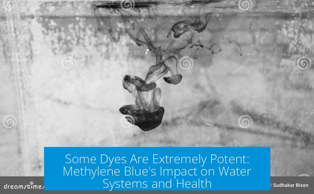 Some Dyes Are Extremely Potent: Methylene Blue's Impact on Water Systems and Health