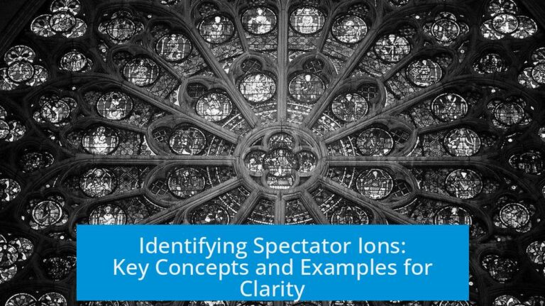 Identifying Spectator Ions: Key Concepts and Examples for Clarity