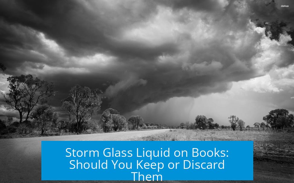 Storm Glass Liquid on Books: Should You Keep or Discard Them