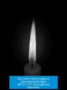 This Candle Produces Oxygen on Submarines by Burning at 600°C/1,112°F ...
