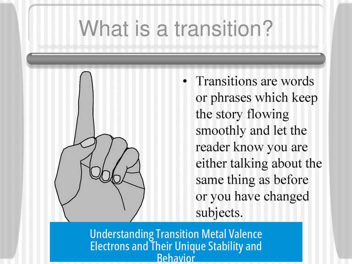 Understanding Transition Metal Valence Electrons and Their Unique Stability and Behavior