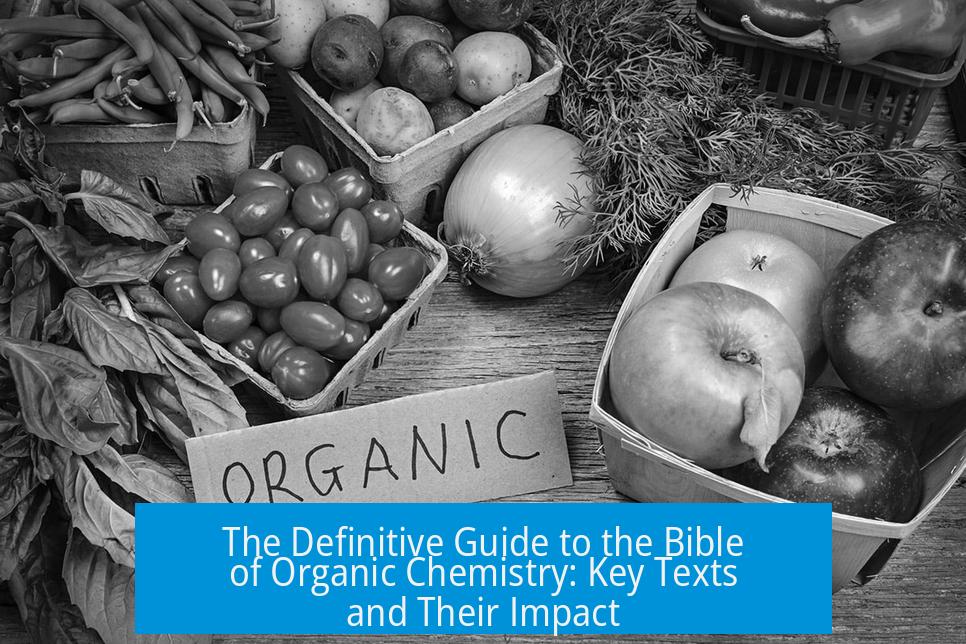 The Definitive Guide to the Bible of Organic Chemistry: Key Texts and Their Impact