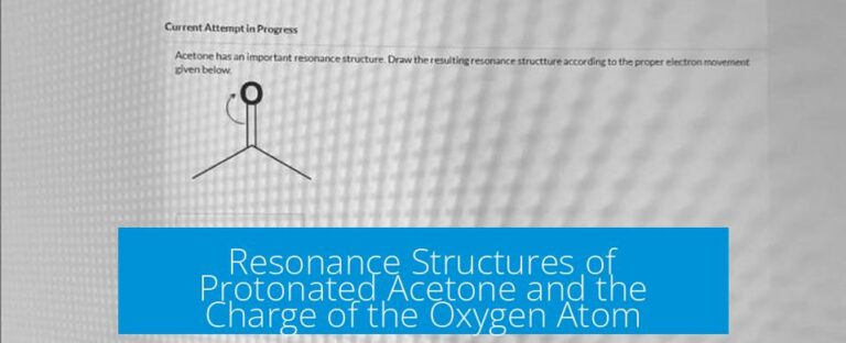 Resonance Structures of Protonated Acetone and the Charge of the Oxygen Atom