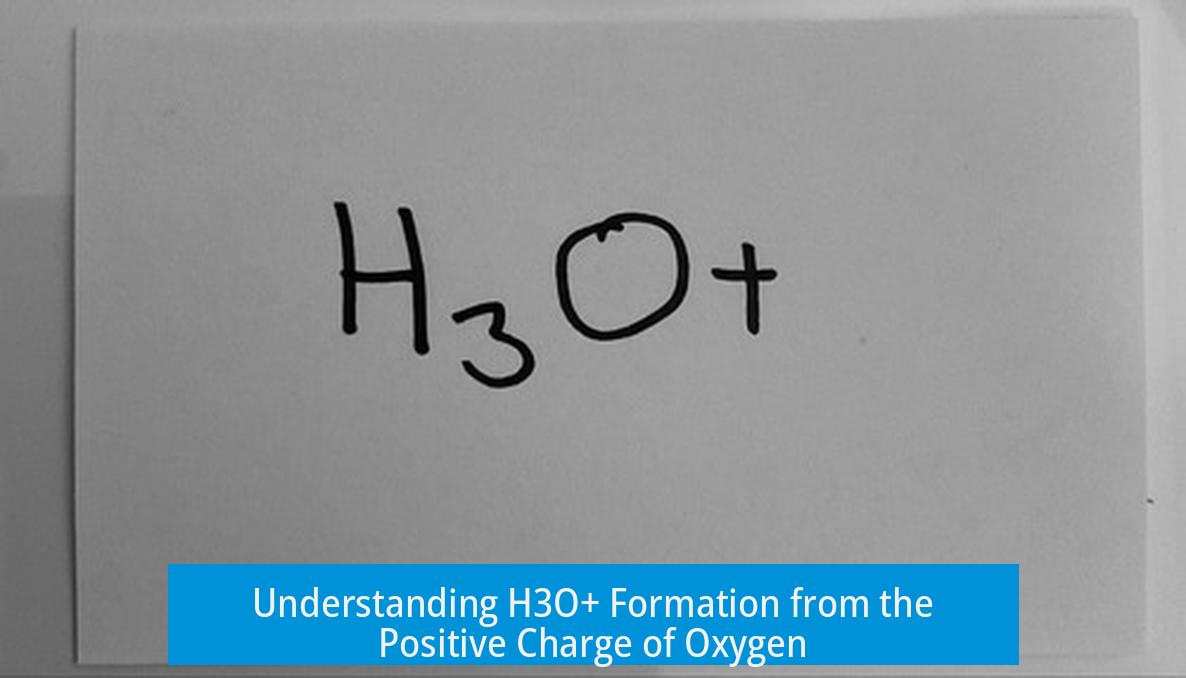 Understanding H3O+ Formation from the Positive Charge of Oxygen