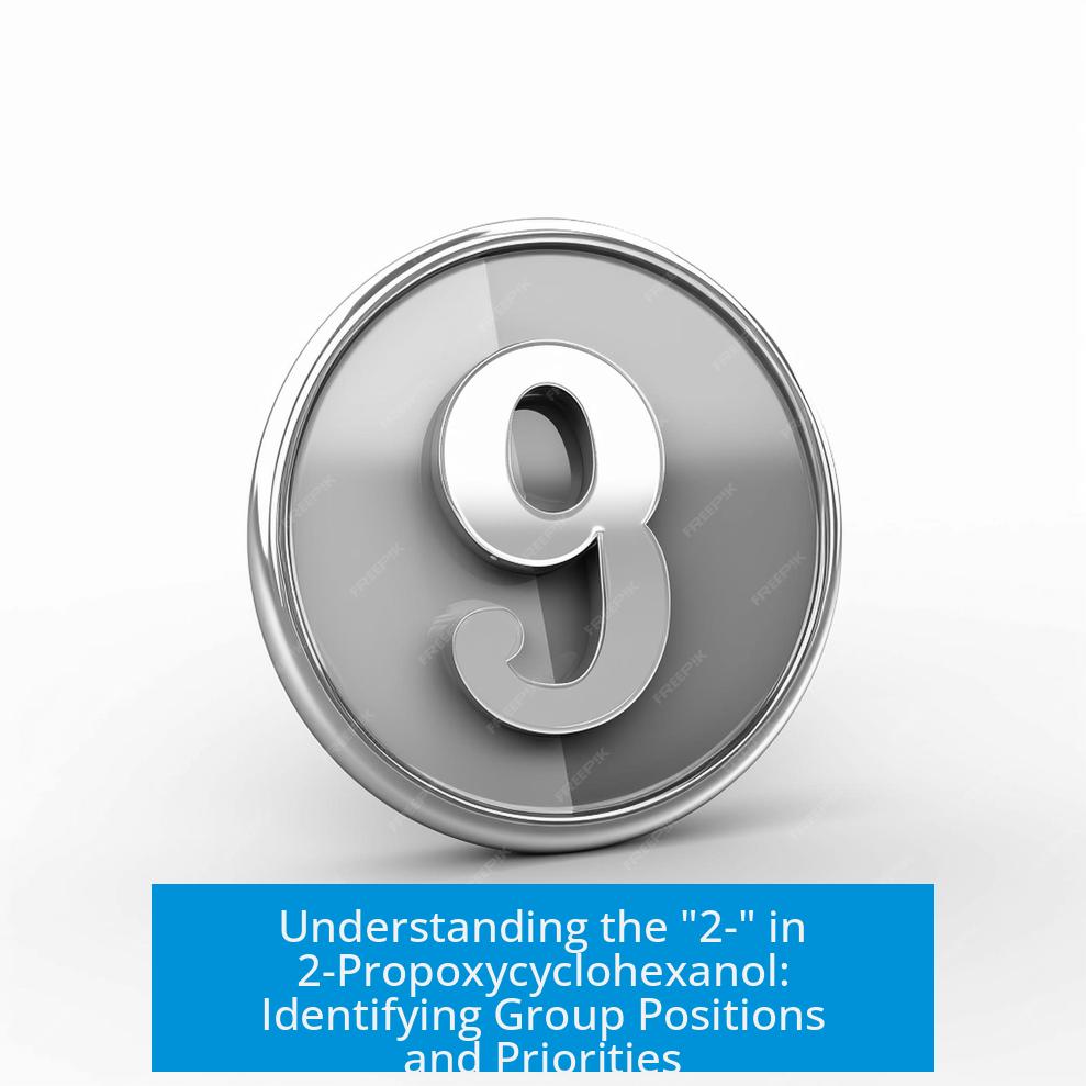 Understanding the "2-" in 2-Propoxycyclohexanol: Identifying Group Positions and Priorities
