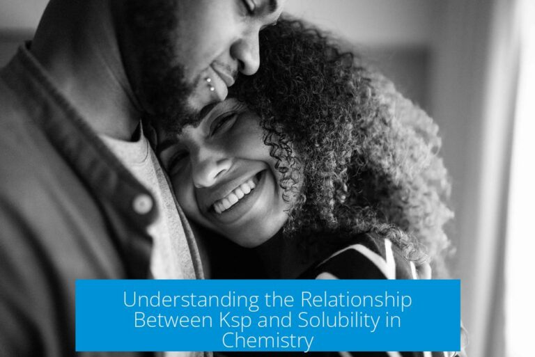 Understanding the Relationship Between Ksp and Solubility in Chemistry