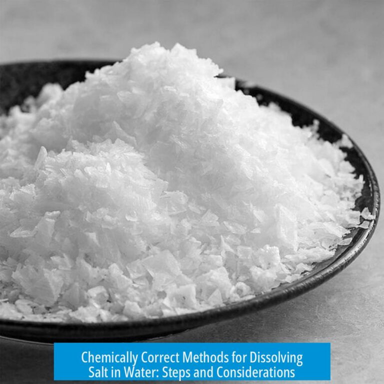 Chemically Correct Methods for Dissolving Salt in Water: Steps and Considerations