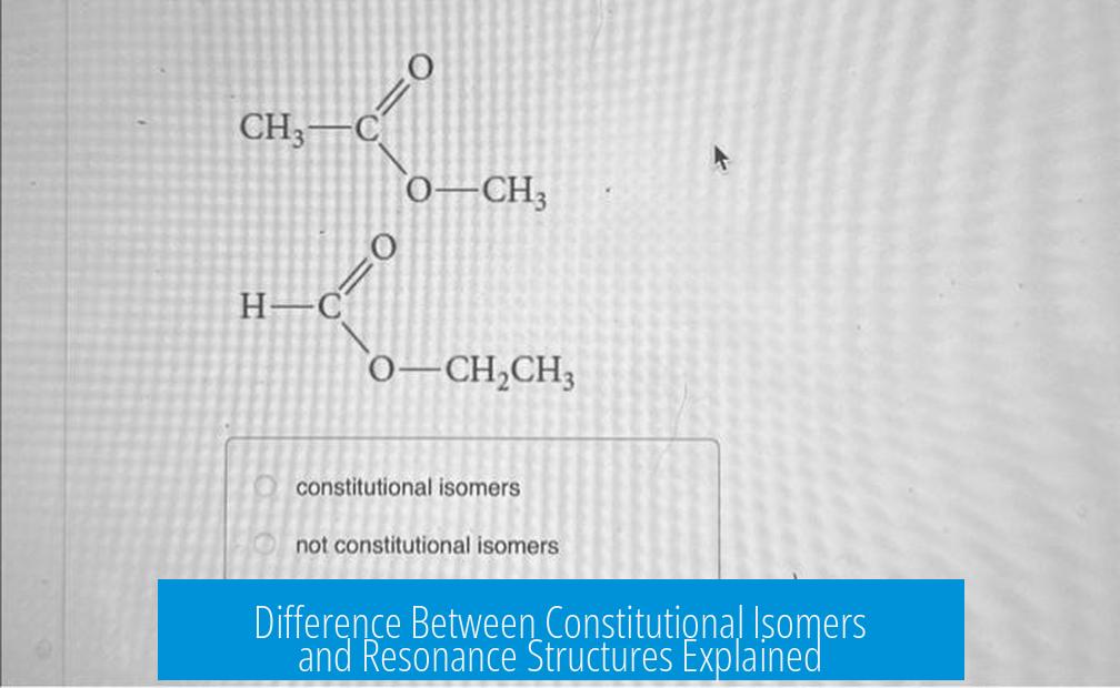 Difference Between Constitutional Isomers and Resonance Structures Explained