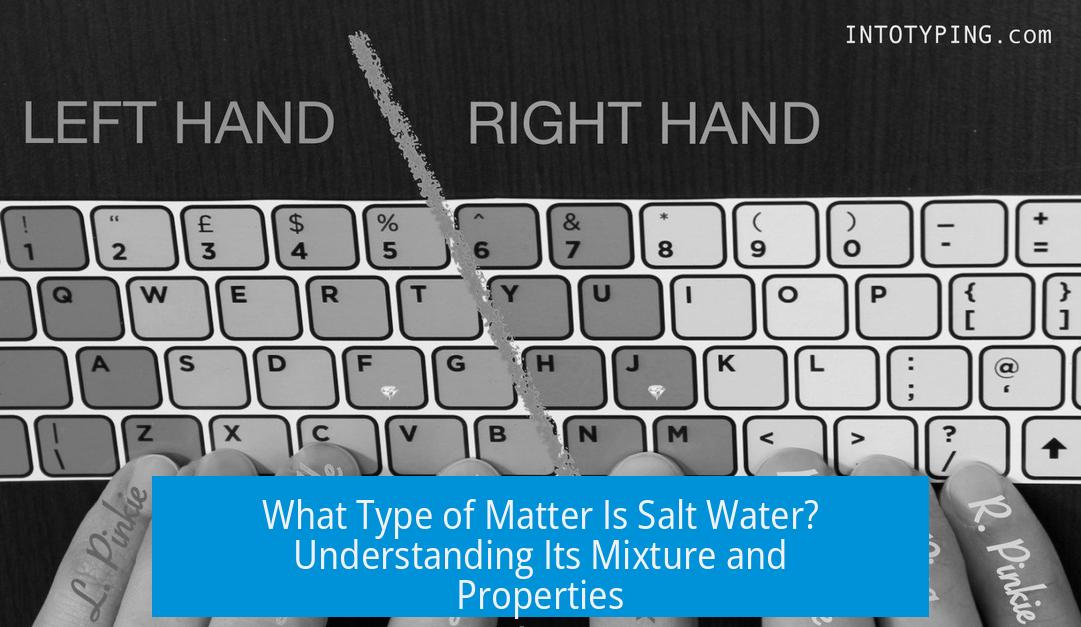 What Type of Matter Is Salt Water? Understanding Its Mixture and Properties