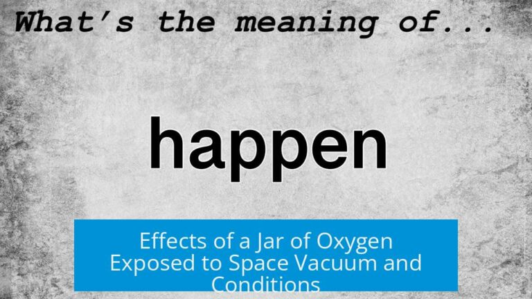 Effects of a Jar of Oxygen Exposed to Space Vacuum and Conditions
