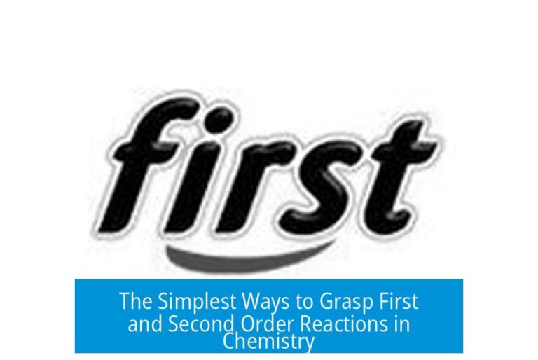 The Simplest Ways to Grasp First and Second Order Reactions in Chemistry