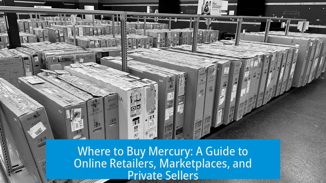 Where to Buy Mercury: A Guide to Online Retailers, Marketplaces, and Private Sellers