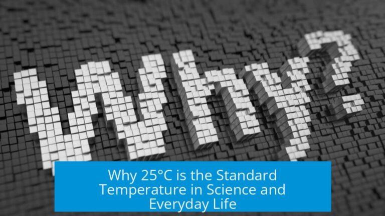 Why 25°C is the Standard Temperature in Science and Everyday Life