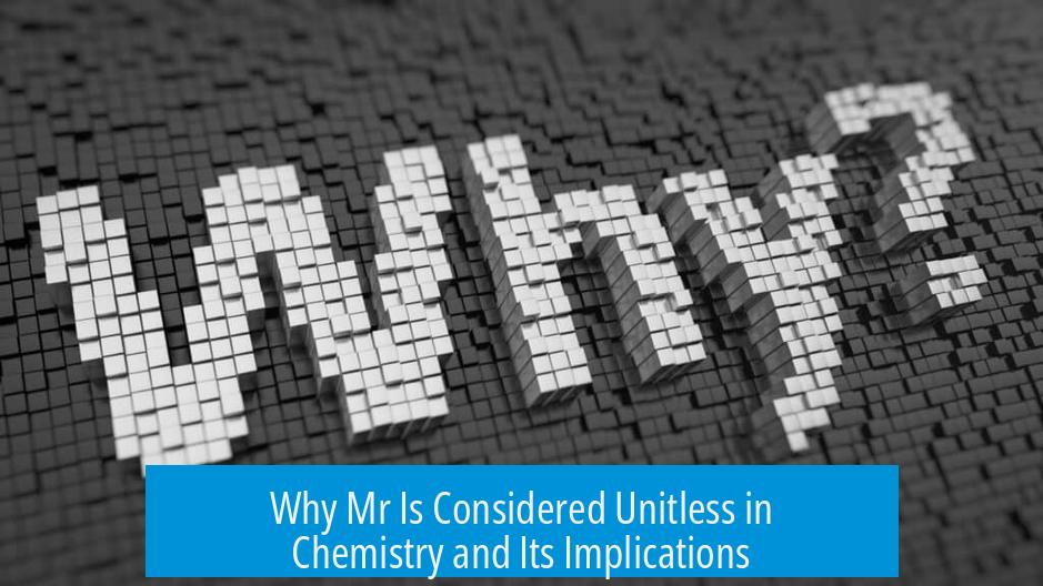 Why Mr Is Considered Unitless in Chemistry and Its Implications