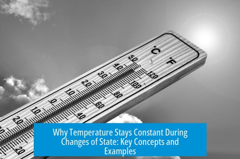 Why Temperature Stays Constant During Changes of State: Key Concepts and Examples