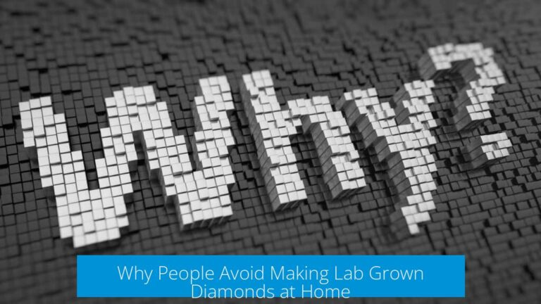 Why People Avoid Making Lab Grown Diamonds at Home