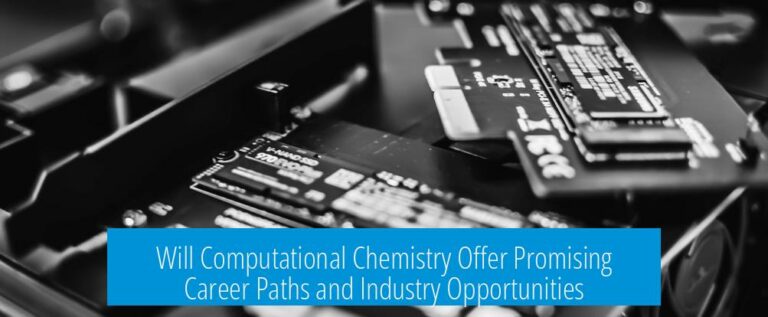 Will Computational Chemistry Offer Promising Career Paths and Industry Opportunities