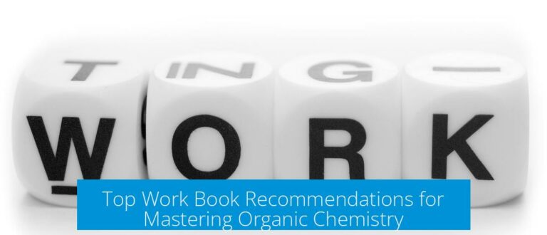 Top Work Book Recommendations for Mastering Organic Chemistry