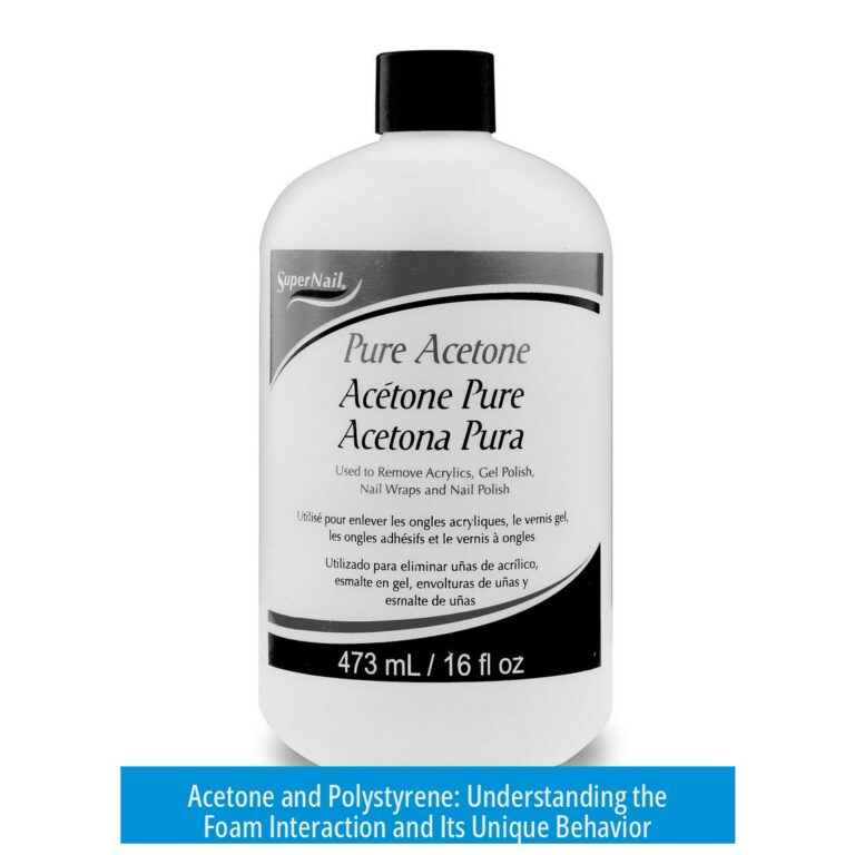 Acetone and Polystyrene: Understanding the Foam Interaction and Its Unique Behavior