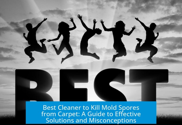Best Cleaner to Kill Mold Spores from Carpet: A Guide to Effective Solutions and Misconceptions