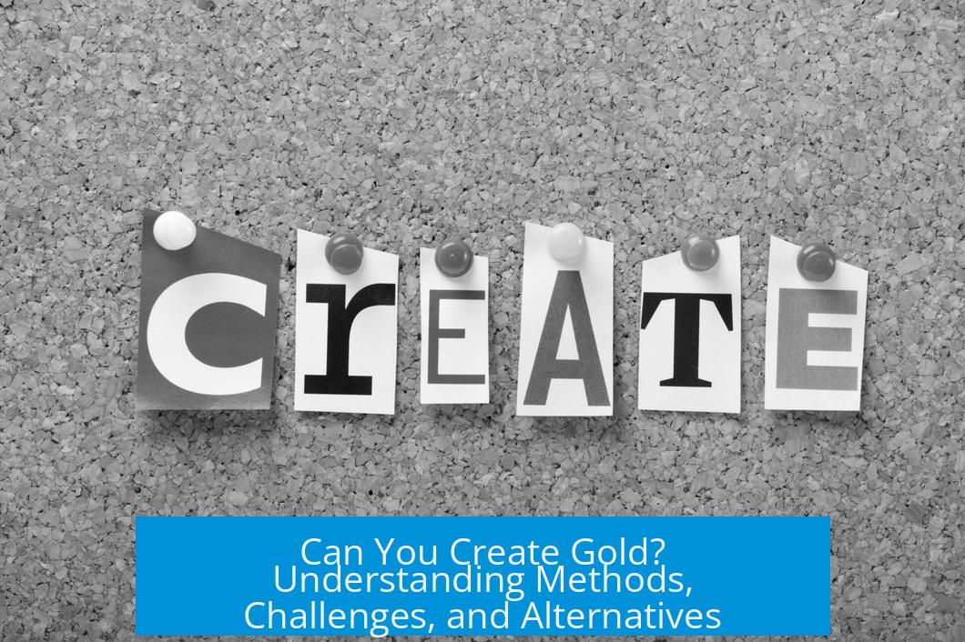 Can You Create Gold? Understanding Methods, Challenges, and Alternatives