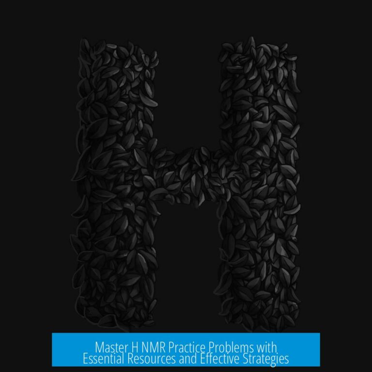 Master H NMR Practice Problems with Essential Resources and Effective Strategies