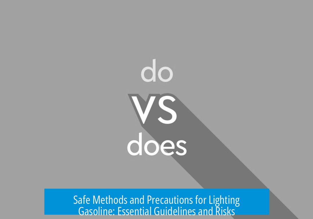 Safe Methods and Precautions for Lighting Gasoline: Essential Guidelines and Risks