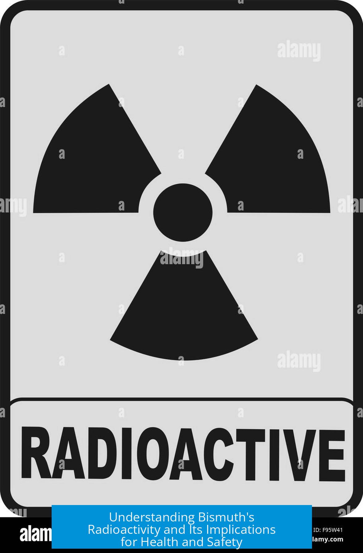 Understanding Bismuth's Radioactivity and Its Implications for Health and Safety
