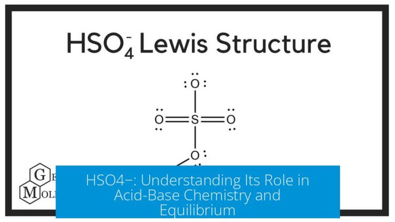 HSO4−: Understanding Its Role in Acid-Base Chemistry and Equilibrium