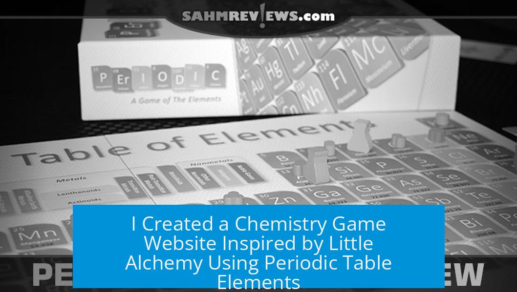 I Created a Chemistry Game Website Inspired by Little Alchemy Using Periodic Table Elements