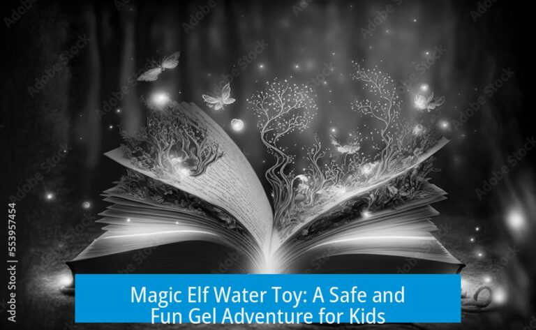Magic Elf Water Toy: A Safe and Fun Gel Adventure for Kids